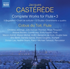 Casterede Jacques - Complete Works For Flute, Vol. 3