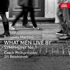 Martinu Bohuslav - What Men Live By, Symphony No. 1
