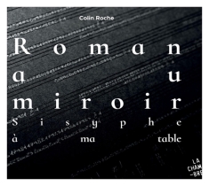Roche Colin - Roman Au Miroir/Sisyphe A Ma Table