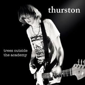 Thurston Moore - Trees Outside The Academy (Remaster)