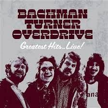 Bachman-Turner Overdrive - Greatest Hits Live