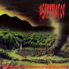 Asphyxiator - Trapped Between Two Worlds