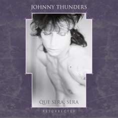 Thunders Johnny - Que Sera Sera - Resurrected (3Cd Bo