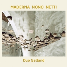 Duo Gelland - Maderna Nono Netti