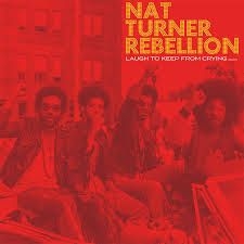 NAT TURNER REBELLION - Laugh To Keep From Crying (Color Vinyl) (Rsd)