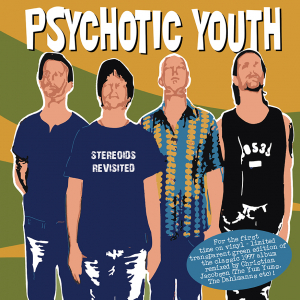 Psychotic Youth - Stereoids Revisited (Green Vinyl LP)