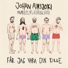 Johan Airijoki - Får Jag Vara Din Kille