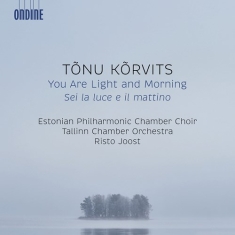 Korvits Tonu - You Are Light & Morning
