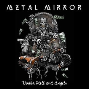Metal Mirror - Vodka Hell And Angels