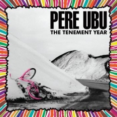 Pere Ubu - Tenement Year