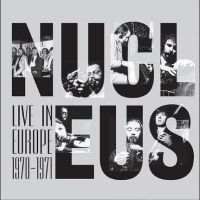 Nucelus - Live In Europe 1970-1971