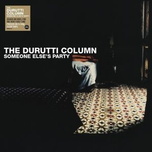 The Durutti Column - Someone Else?S Party (Clear Vinyl)