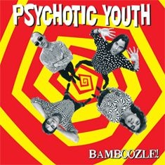Psychotic Youth - Bamboozle (Ltd Red Vinyl)