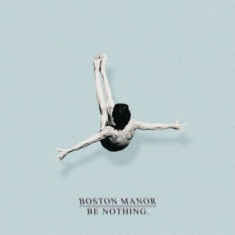 Boston Manor - Be Nothing