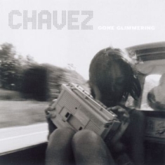 Chavez - Gone Glimmering (2Lp 25Th Anniversa