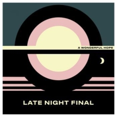 Late Night Final - A Wonderful Hope - Ltd.Ed.
