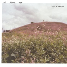 Emily A. Sprague - Hill, Flower, Fog