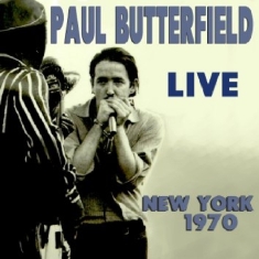 Butterfield Paul - Live New York 1970