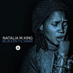 King Natalia M. - Bluezzin' Till Dawn