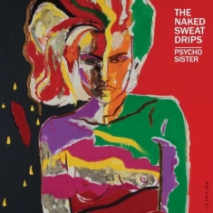 Naked Sweat Drips - Psycho Sister