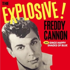 Freddy Cannon - The Explosive! / Sings Happy Shades Of B