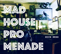 Mick Ness - Madhouse Promenade