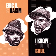 Eric B & Rakim - 7-I Know You Got Soul