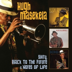 Masekela Hugh - Sixty/Black To The Future/Notes Of Life