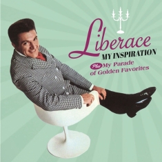 Liberace - My Inspiration/My Parade of Golden Favor