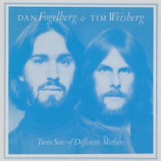 Fogelberg Dan & Tim Weisberg - Twin Sons Of Diffrent Mothers
