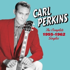 Perkins Carl - Complete 1955-1962 Singles-Sun, Flip & C