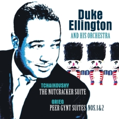 Duke Ellington & His Famous Orchestra - Tchaikovsky: Nutcracker Suite/Grieg:Peer
