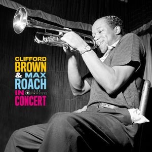 Clifford Brown and Max Roach - In Concert!