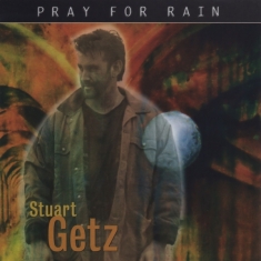 Getz Stuart - Pray For Rain