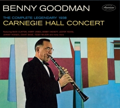 Goodman Benny - Complete Legendary 1938 Carnegy Hall Con