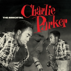 Parker Charlie - Immortal Charlie Parker