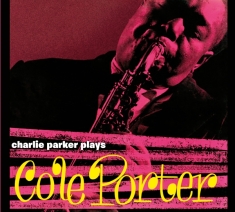 PARKER CHARLIE - Plays Cole Porter -Ltd-