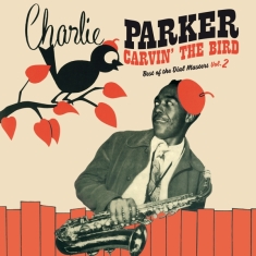 Parker Charlie - Carvin' The Bird - Best Of The Dial Mast