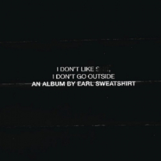 Earl Sweatshirt - I Don't Like Shit: I Don't Go Outside [Explicit Content]