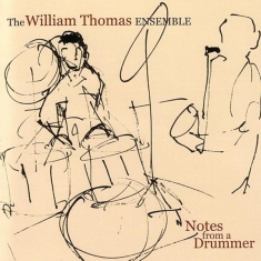William Thomas Ensemble - Notes From A Drummer