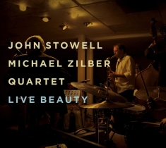 Stowell John/Michael Zilber Quartet - Live Beauty
