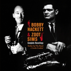 Hackett Bobby/Zoot Sims - Complete Recordings: Strike Up The Band/