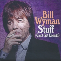 Bill Wyman - Stuff (Can't Get Enough