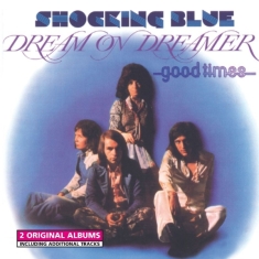 Shocking Blue - Dream On Dreamer/Good Times