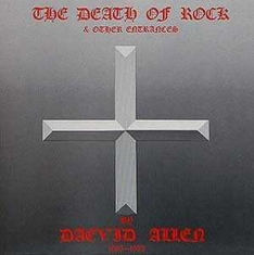 Allen Daevid - Death Of Rock And Other Entrances