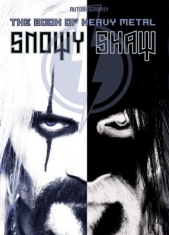 Snowy Shaw -  My Autobiography: The Book Of Heavy Met