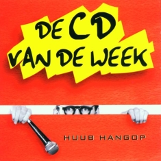 Hangop Huub - De Cd Van De Week
