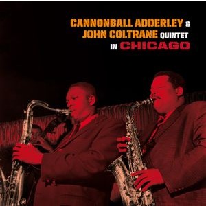Cannonball & John Coltrane Adderley - Quintet In Chicago