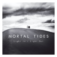 Mortal Tides - Light In/Light Out