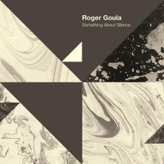 Roger Goula - Something About Silence
